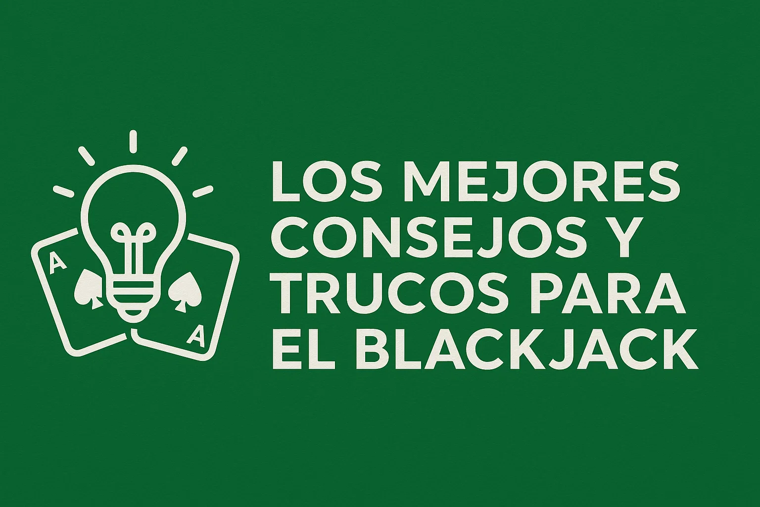 Los mejores consejos y trucos para el Blackjack