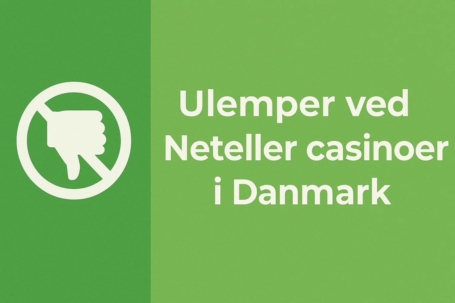 Ulemper ved Neteller casinoer i Danmark