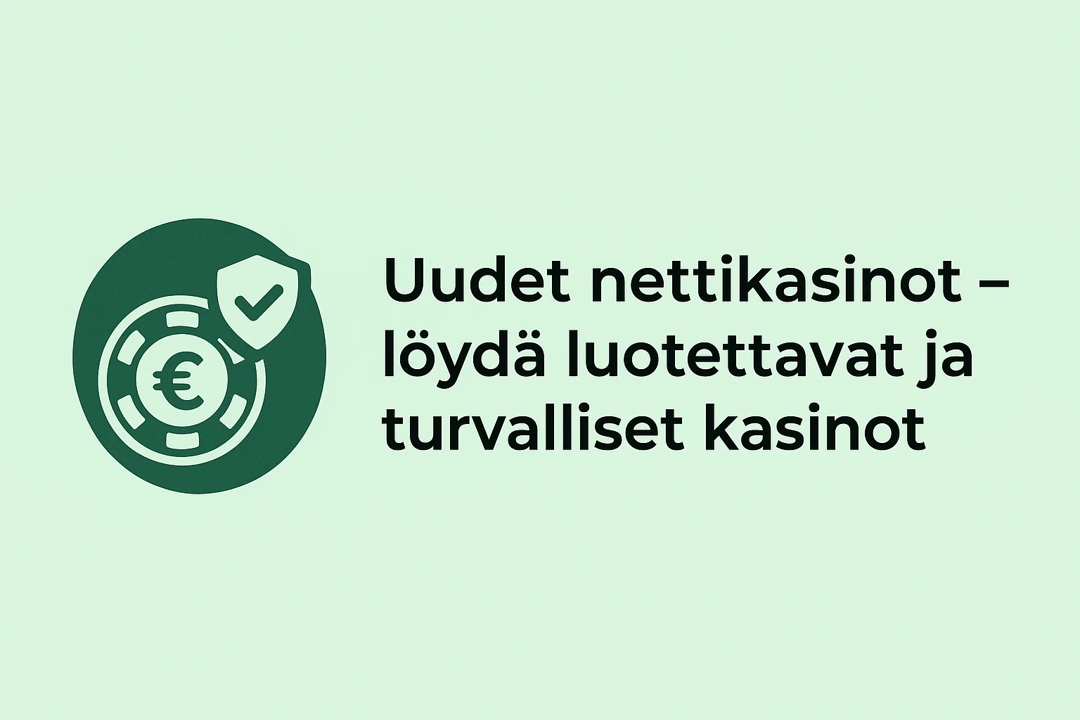 Uudet nettikasinot – löydä luotettavat ja turvalliset kasinot
